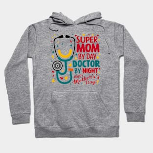 Super mom By Day Doctor By Night Happy mother's day | Mother's day | mom lover gifts Hoodie